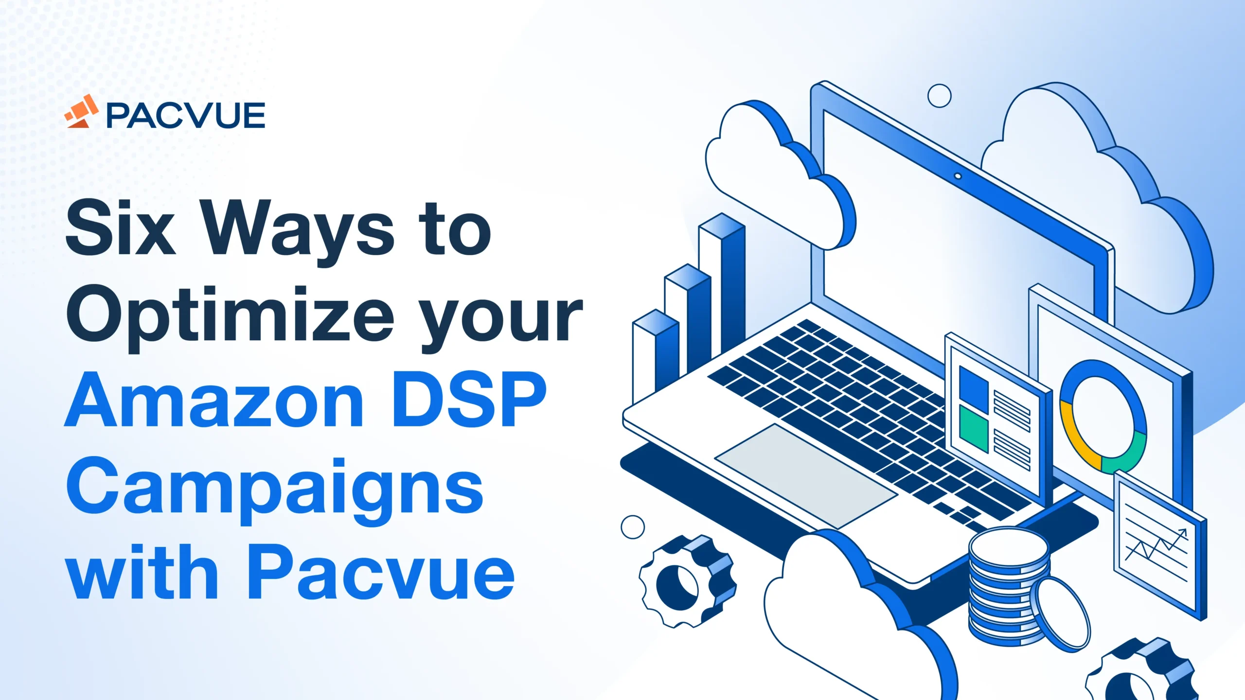 Six façons d'optimiser vos campagnes DSP sur Amazon avec Pacvue 