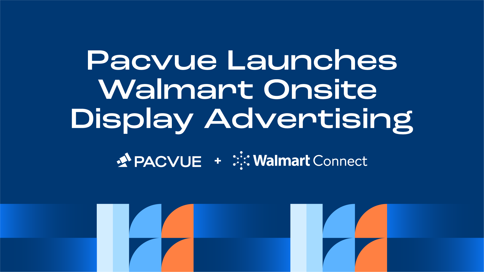Pacvue Launches Walmart Display Campaign Management to Seamlessly Create and Manage Onsite Display Campaigns